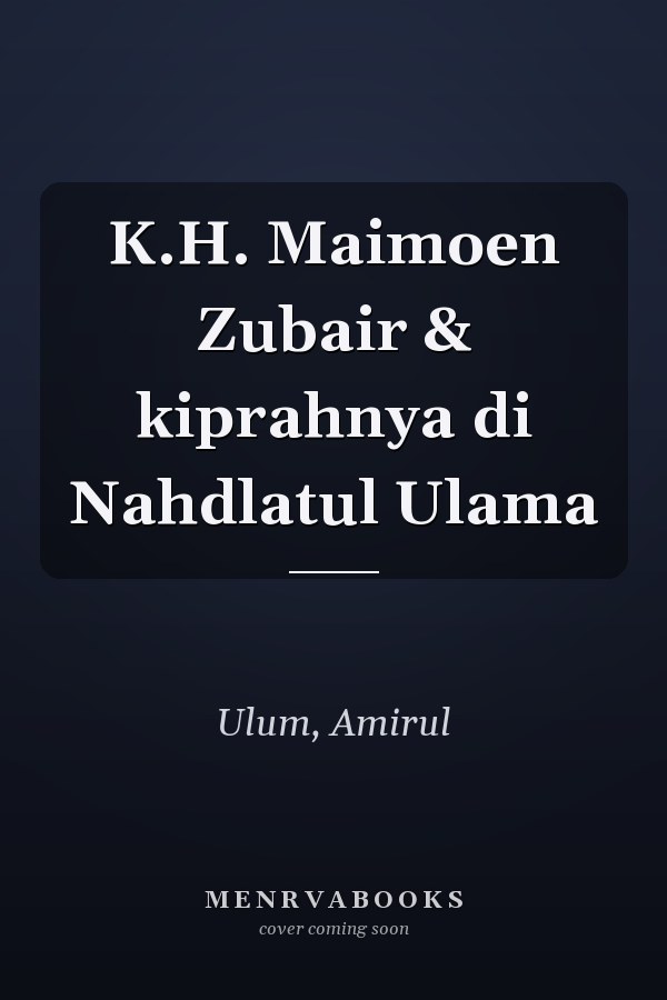 K.H. Maimoen Zubair & kiprahnya di Nahdlatul Ulama