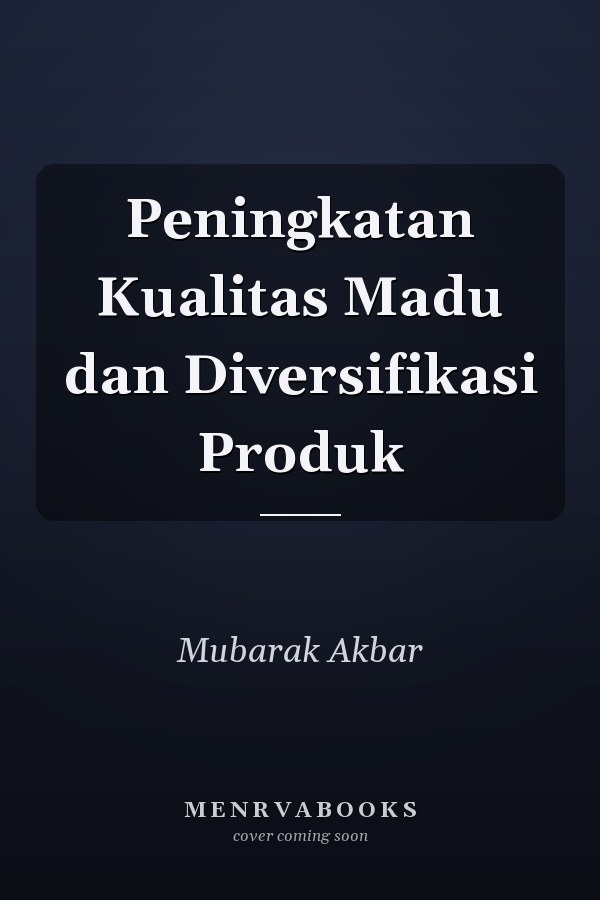 Peningkatan Kualitas Madu dan Diversifikasi Produk