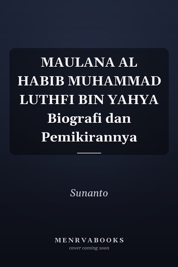 MAULANA AL HABIB MUHAMMAD LUTHFI BIN YAHYA Biografi dan Pemikirannya