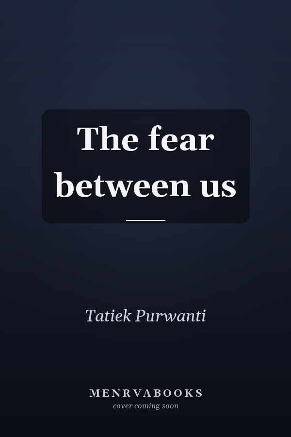 The fear between us