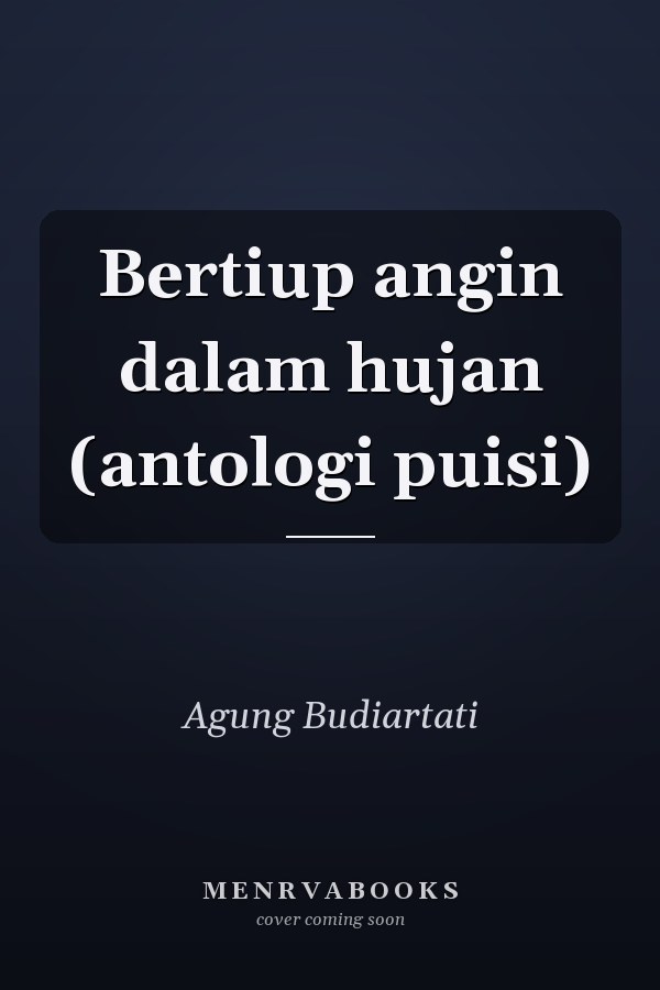 Bertiup angin dalam hujan (antologi puisi)