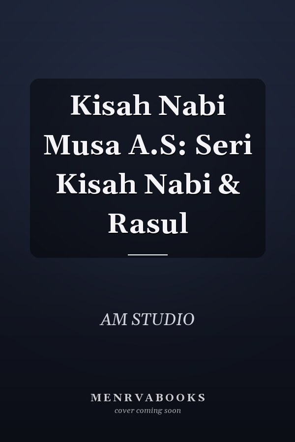 Kisah Nabi Musa A.S: Seri Kisah Nabi & Rasul