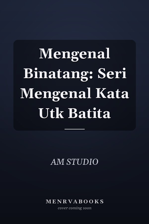 Mengenal Binatang: Seri Mengenal Kata Utk Batita