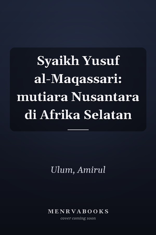 Syaikh Yusuf al-Maqassari: mutiara Nusantara di Afrika Selatan