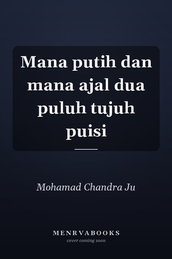 Mana putih dan mana ajal dua puluh tujuh puisi