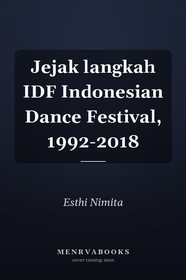 Jejak langkah IDF Indonesian Dance Festival, 1992-2018