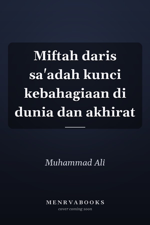 Miftah daris sa'adah kunci kebahagiaan di dunia dan akhirat