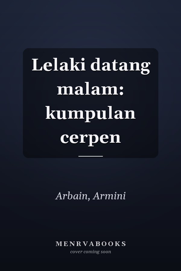 Lelaki datang malam: kumpulan cerpen
