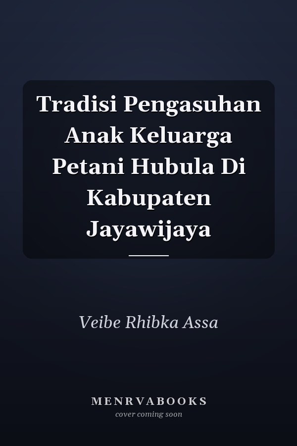 Tradisi Pengasuhan Anak Keluarga Petani Hubula Di Kabupaten Jayawijaya
