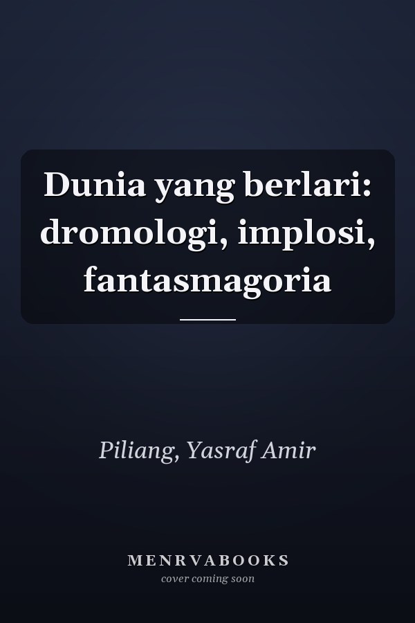 Dunia yang berlari: dromologi, implosi, fantasmagoria