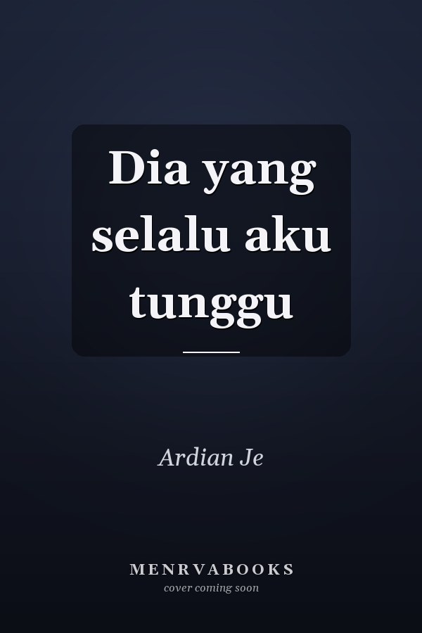 Dia yang selalu aku tunggu