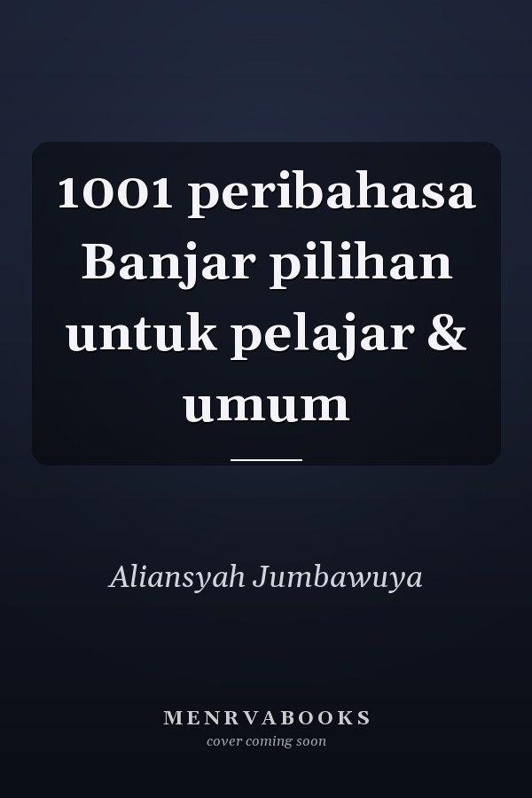 1001 peribahasa Banjar pilihan untuk pelajar & umum