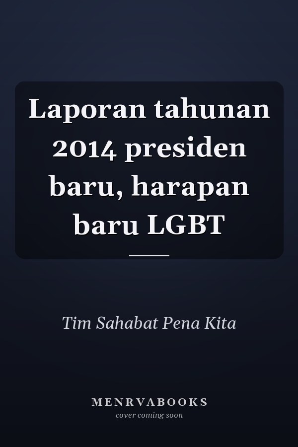 Laporan tahunan 2014 presiden baru, harapan baru LGBT
