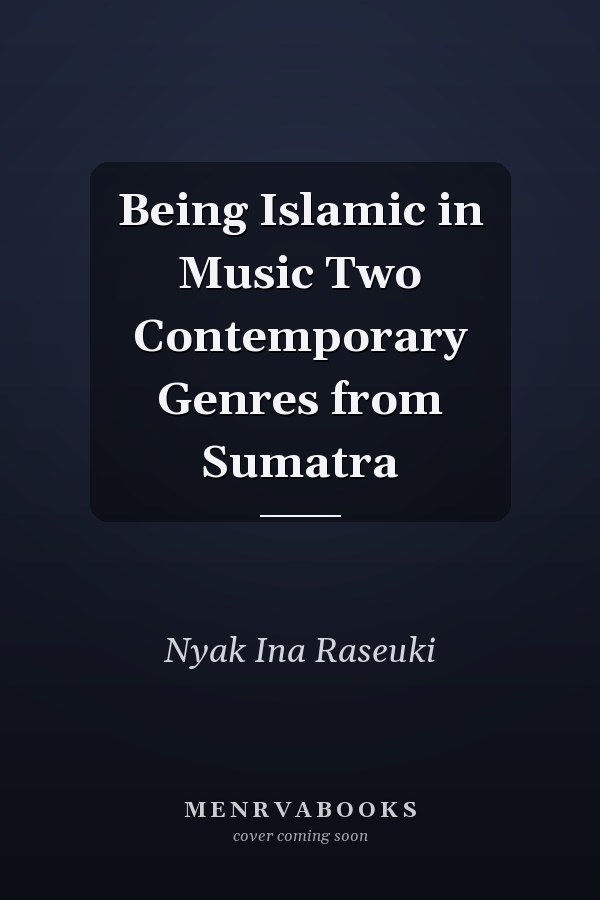 Being Islamic in Music Two Contemporary Genres from Sumatra