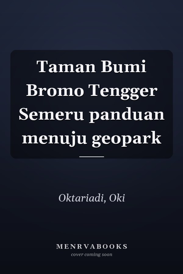 Taman Bumi Bromo Tengger Semeru panduan menuju geopark