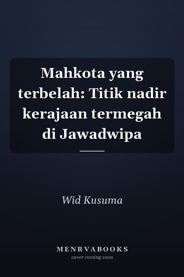 Mahkota yang terbelah: Titik nadir kerajaan termegah di Jawadwipa