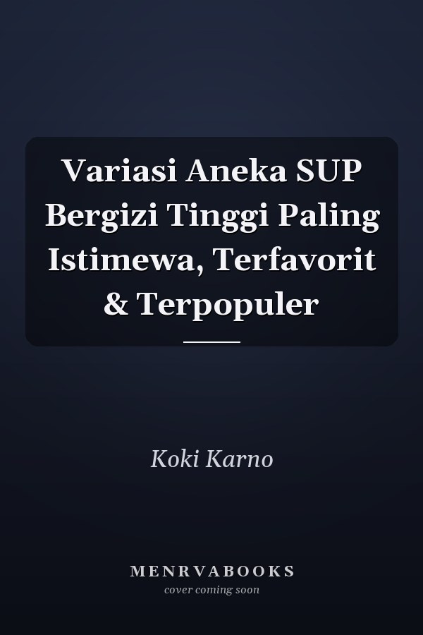 Variasi Aneka SUP Bergizi Tinggi Paling Istimewa, Terfavorit & Terpopuler