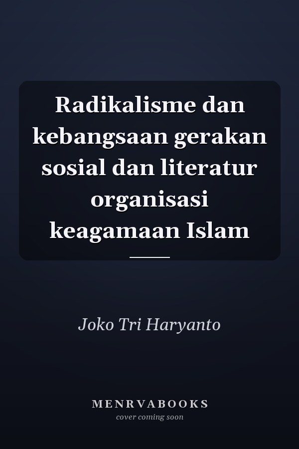 Radikalisme dan kebangsaan gerakan sosial dan literatur organisasi keagamaan Islam