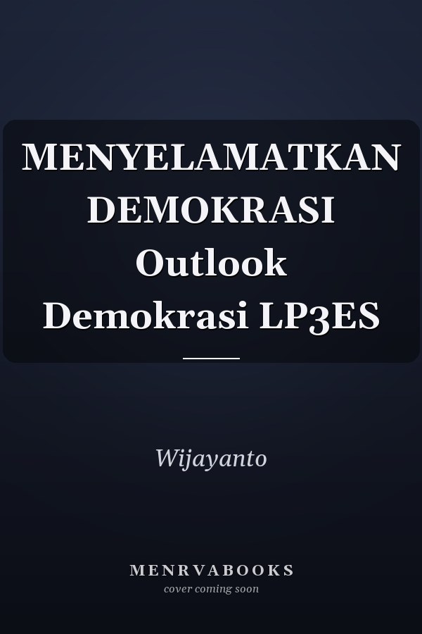 MENYELAMATKAN DEMOKRASI Outlook Demokrasi LP3ES