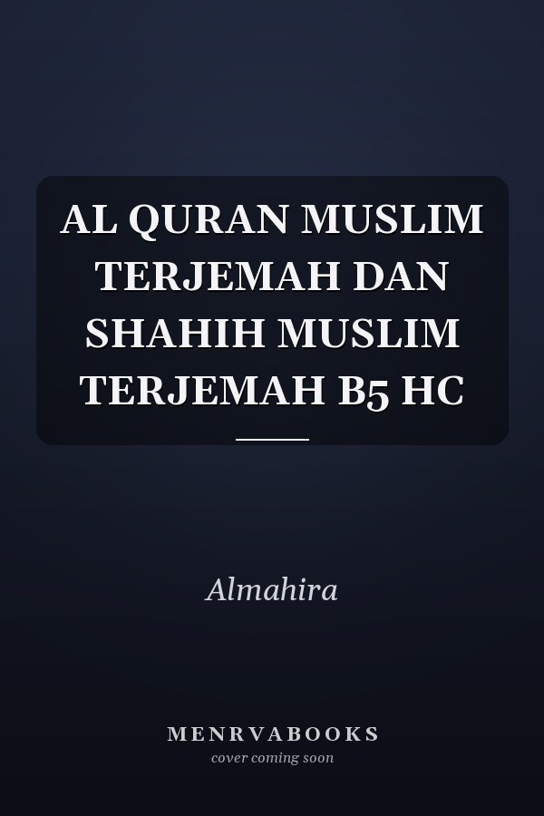 AL QURAN MUSLIM TERJEMAH DAN SHAHIH MUSLIM TERJEMAH B5 HC