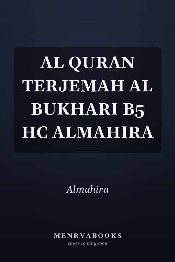 AL QURAN TERJEMAH AL BUKHARI B5 HC ALMAHIRA