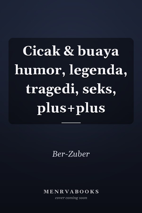 Cicak & buaya humor, legenda, tragedi, seks, plus+plus