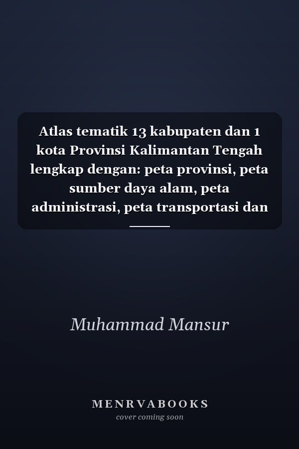 Atlas tematik 13 kabupaten dan 1 kota Provinsi Kalimantan Tengah lengkap dengan: peta provinsi, peta sumber daya alam, peta administrasi, peta transportasi dan perdagangan, peta ragam sosial budaya