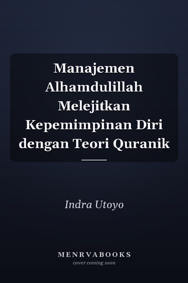 Manajemen Alhamdulillah Melejitkan Kepemimpinan Diri dengan Teori Quranik