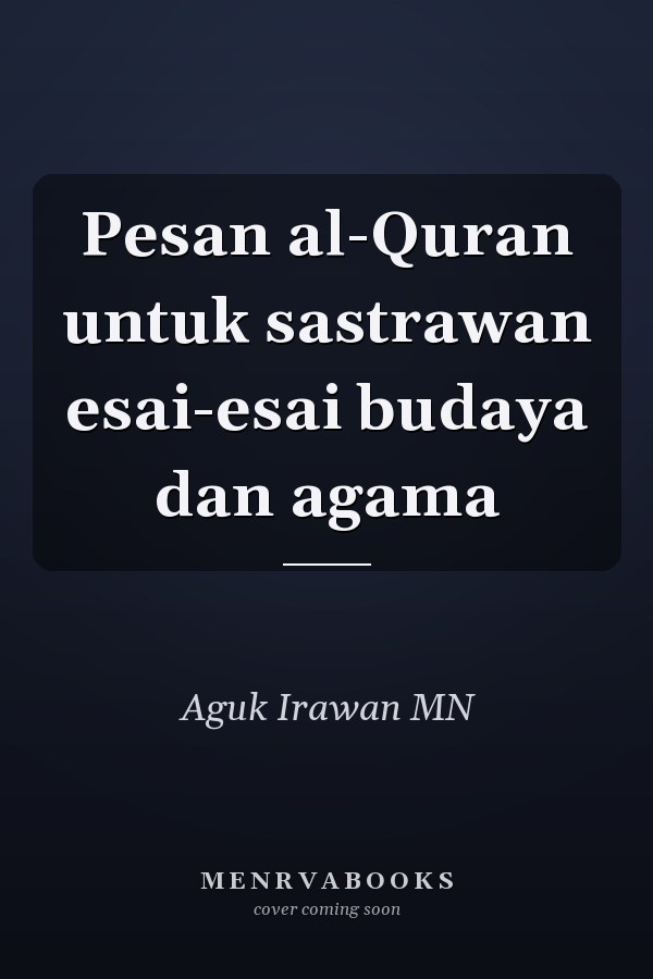 Pesan al-Quran untuk sastrawan esai-esai budaya dan agama