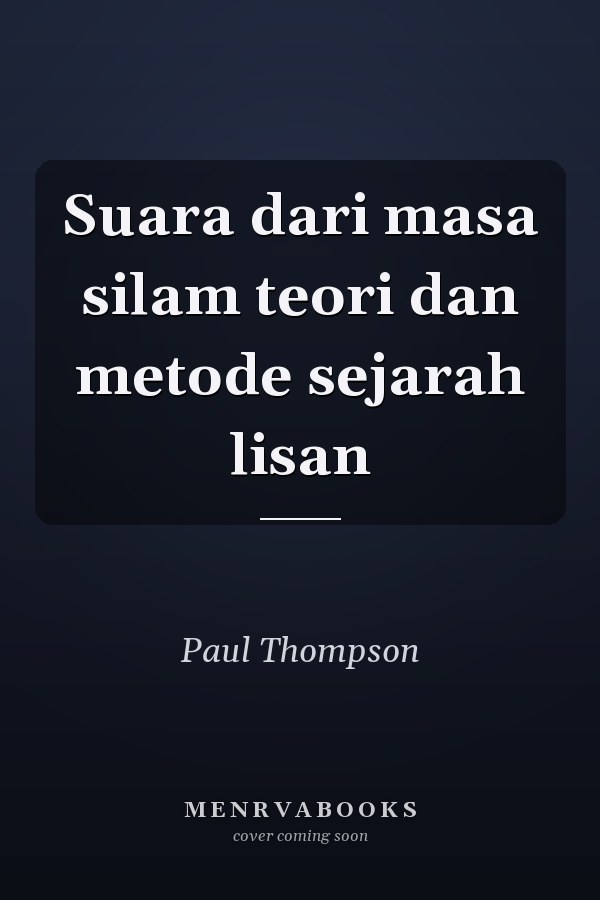 Suara dari masa silam teori dan metode sejarah lisan