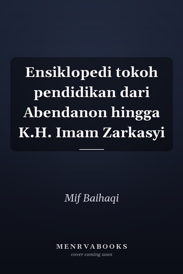 Ensiklopedi tokoh pendidikan dari Abendanon hingga K.H. Imam Zarkasyi