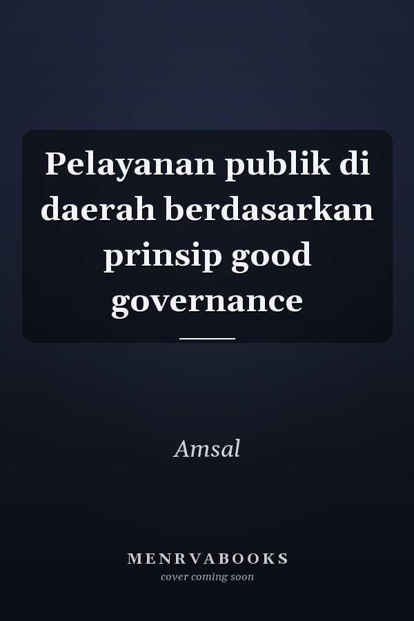 Pelayanan publik di daerah berdasarkan prinsip good governance