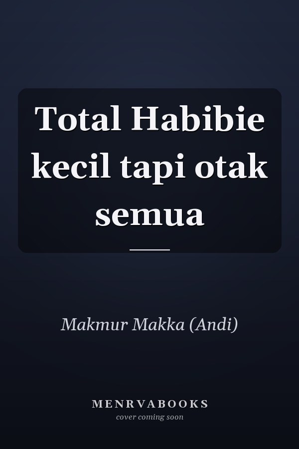 Total Habibie kecil tapi otak semua