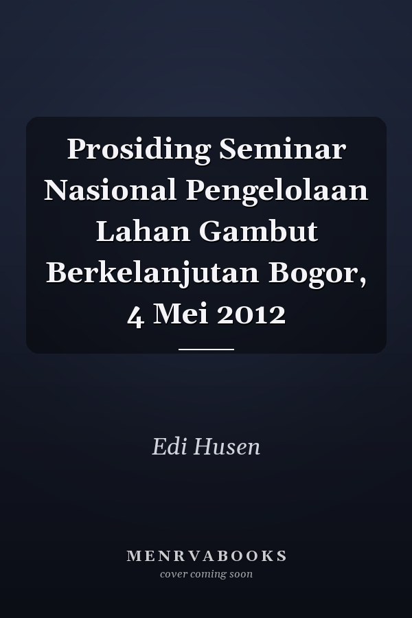 Prosiding Seminar Nasional Pengelolaan Lahan Gambut Berkelanjutan Bogor, 4 Mei 2012