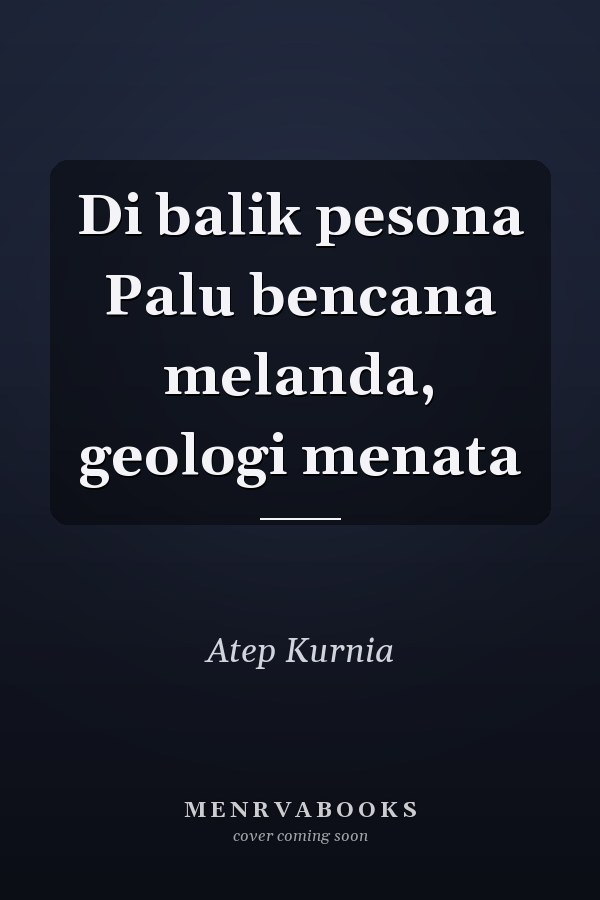 Di balik pesona Palu bencana melanda, geologi menata