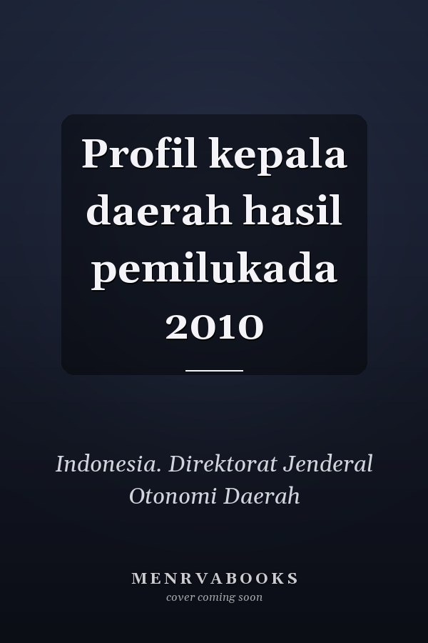 Profil kepala daerah hasil pemilukada 2010