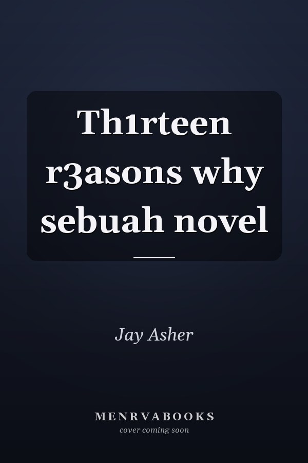 Th1rteen r3asons why sebuah novel