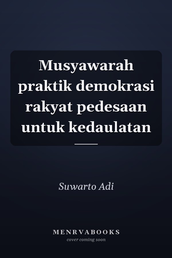 Musyawarah praktik demokrasi rakyat pedesaan untuk kedaulatan