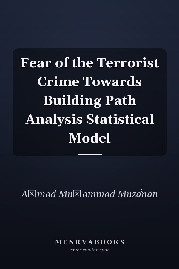 Fear of the Terrorist Crime Towards Building Path Analysis Statistical Model