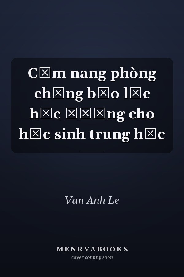 Cẩm nang phòng chống bạo lực học đường cho học sinh trung học