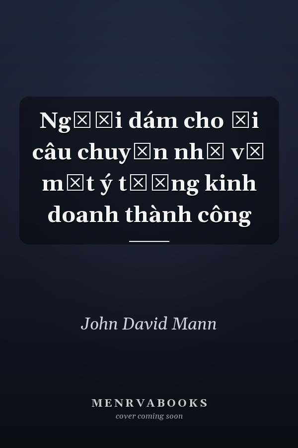 Người dám cho đi câu chuyện nhỏ về một ý tưởng kinh doanh thành công