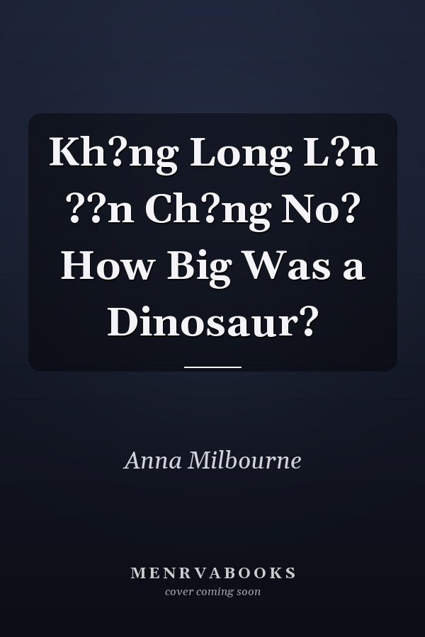 Kh?ng Long L?n ??n Ch?ng No? How Big Was a Dinosaur?
