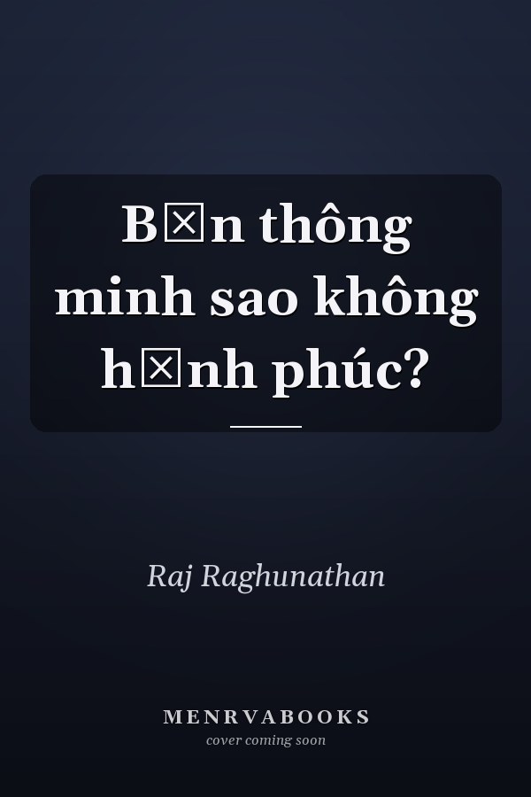 Bạn thông minh sao không hạnh phúc?
