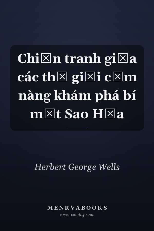 Chiến tranh giữa các thế giới cẩm nàng khám phá bí mật Sao Hỏa
