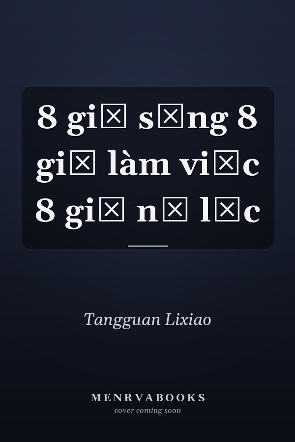 8 giờ sống 8 giờ làm việc 8 giờ nỗ lực