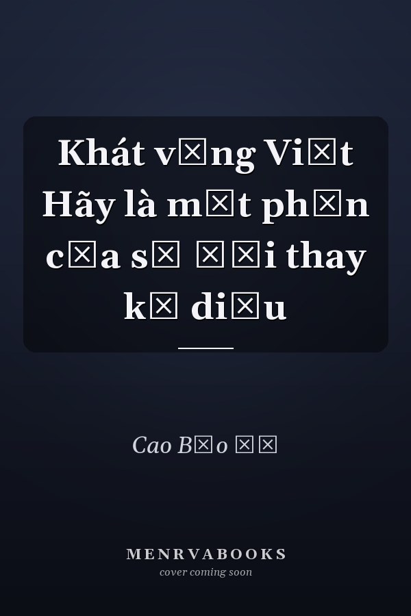 Khát vọng Việt Hãy là một phần của sự đổi thay kỳ diệu