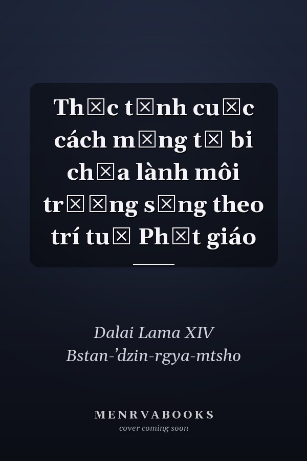 Thức tỉnh cuộc cách mạng từ bi chữa lành môi trường sống theo trí tuệ Phật giáo