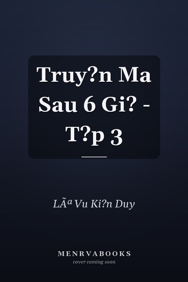 Truy?n Ma Sau 6 Gi? - T?p 3