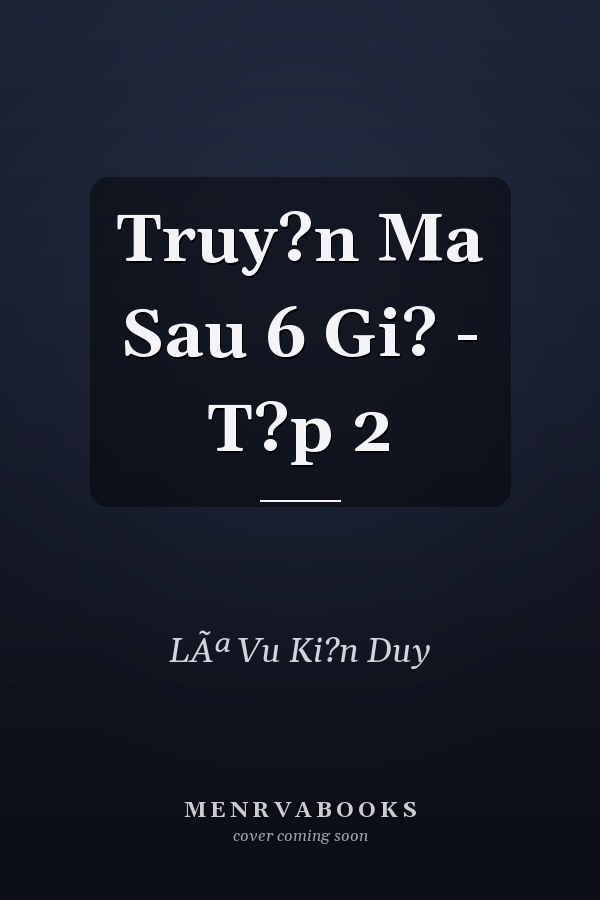 Truy?n Ma Sau 6 Gi? - T?p 2