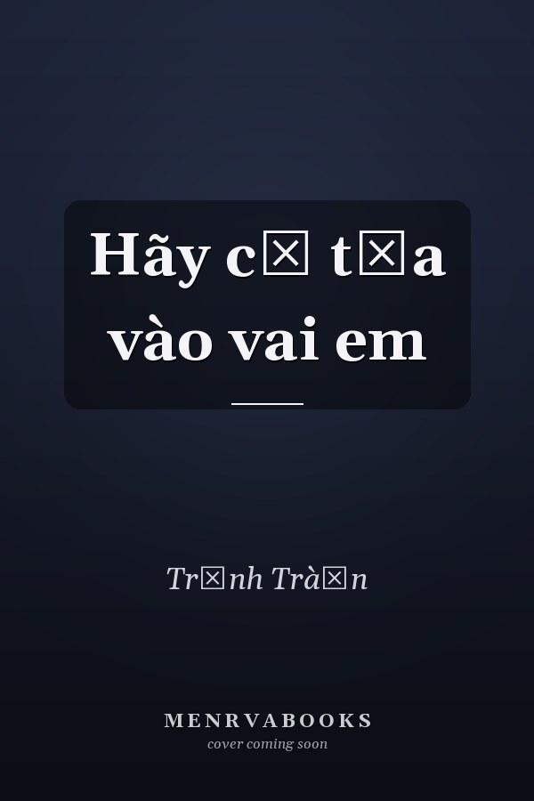 Hãy cứ tựa vào vai em